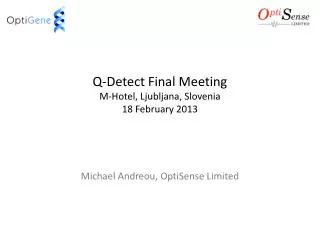 Q-Detect Final Meeting M-Hotel, Ljubljana, Slovenia 18 February 2013