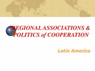 REGIONAL ASSOCIATIONS &amp; POLITICS of COOPERATION
