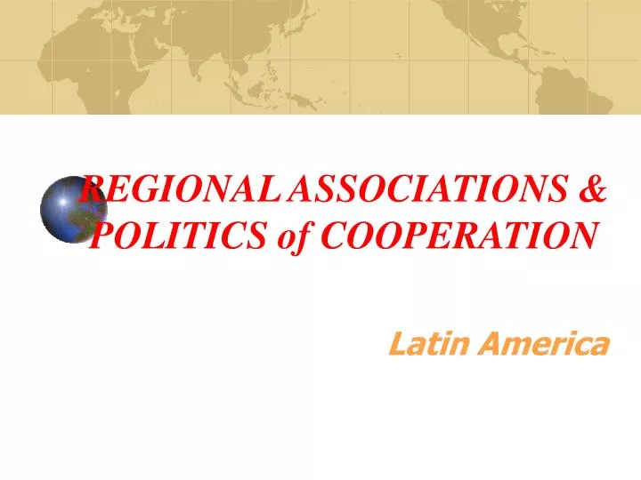 regional associations politics of cooperation