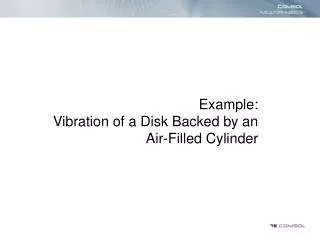 Example: Vibration of a Disk Backed by an Air-Filled Cylinder