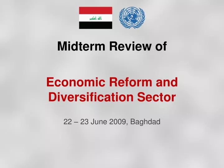 midterm review of economic reform and diversification sector 22 23 june 2009 baghdad