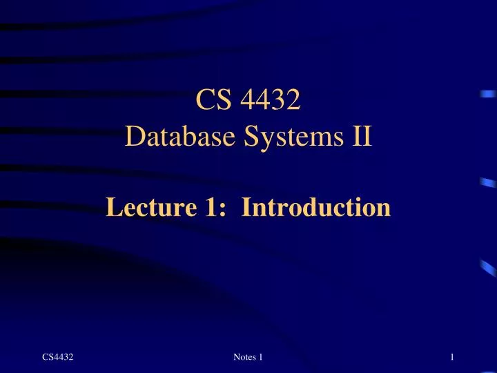 cs 4432 database systems ii lecture 1 introduction