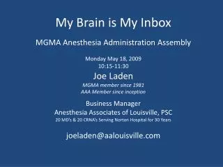 My Brain is My Inbox MGMA Anesthesia Administration Assembly Monday May 18, 2009 10:15-11:30