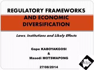 REGULATORY FRAMEWORKS AND ECONOMIC DIVERSIFICATION Laws, Institutions and Likely Effects