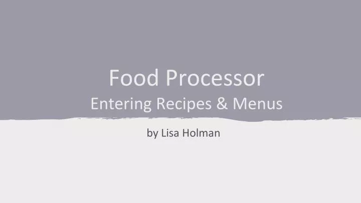 food processor entering recipes menus