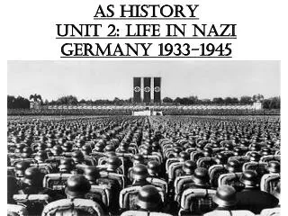 AS History Unit 2: Life in Nazi Germany 1933-1945