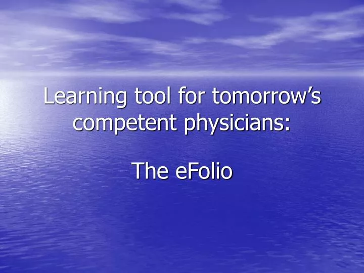 learning tool for tomorrow s competent physicians