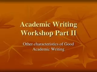 Academic Writing Workshop Part II