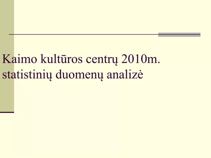 kaimo kult ros centr 2010m statistini duomen analiz