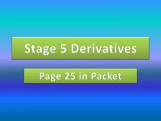 Stage 5 Derivatives