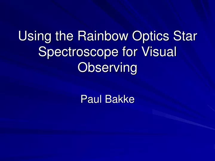 using the rainbow optics star spectroscope for visual observing