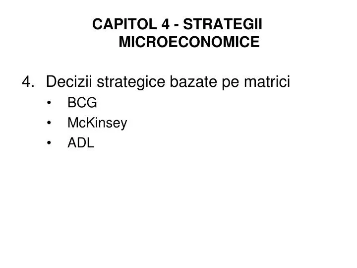 capitol 4 strategii microeconomice 4 decizii strategice bazate pe matrici bcg mckinsey adl