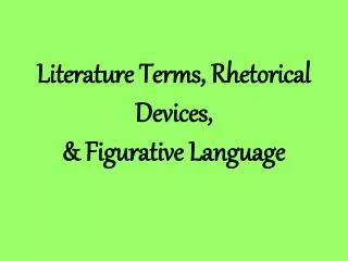 Literature Terms, Rhetorical Devices, &amp; Figurative Language