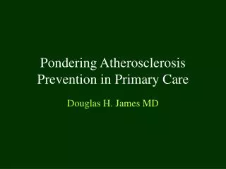 Pondering Atherosclerosis Prevention in Primary Care