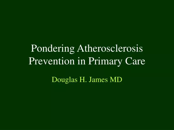 pondering atherosclerosis prevention in primary care