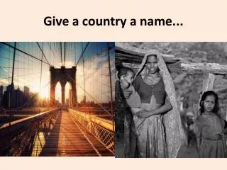 give a country a name
