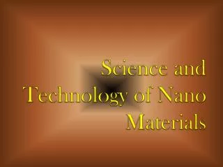 Science and Technology of Nano Materials