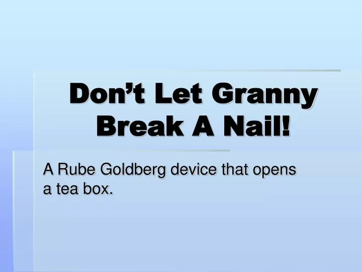 don t let granny break a nail