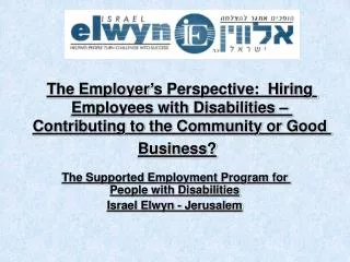 The Supported Employment Program for People with Disabilities Israel Elwyn - Jerusalem