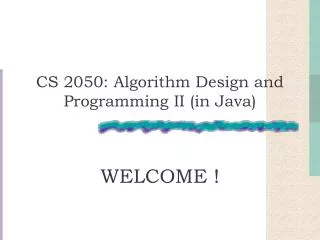 CS 2050: Algorithm Design and Programming II (in Java)