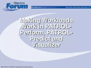 Making Workloads Work in PATROL-Perform, PATROL-Predict and Visualizer