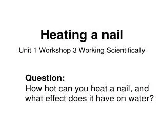 Heating a nail