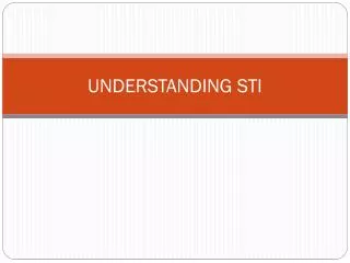 UNDERSTANDING STI