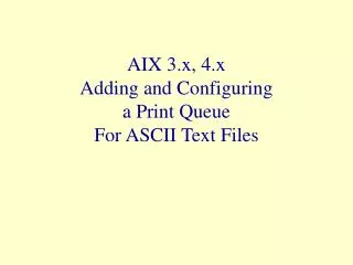 AIX 3.x, 4.x Adding and Configuring a Print Queue For ASCII Text Files