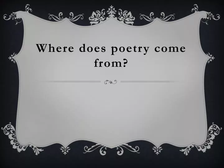 where does poetry come from
