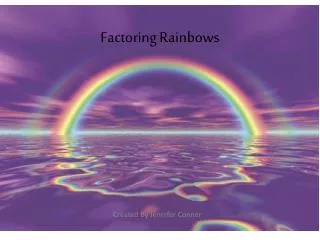 Factoring Rainbows