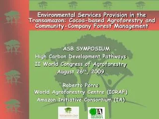 ASB SYMPOSIUM High Carbon Development Pathways II World Congress of Agroforestry