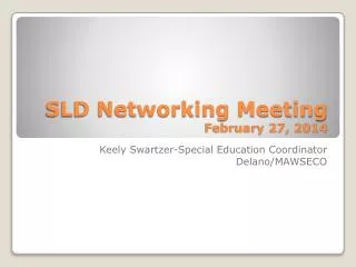 SLD Networking Meeting February 27, 2014