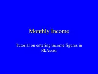 Monthly Income