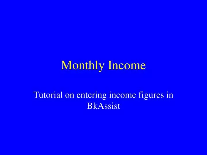 monthly income