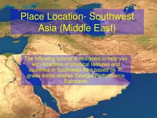 Place Location- Southwest Asia (Middle East)
