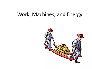 Work, Machines, and Energy