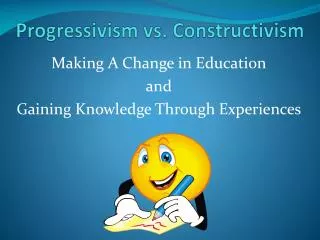 Progressivism vs. Constructivism