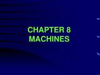 CHAPTER 8 MACHINES