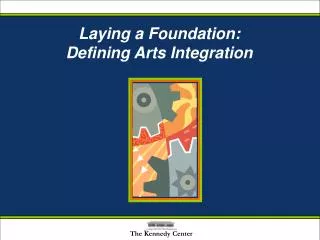 Laying a Foundation: Defining Arts Integration