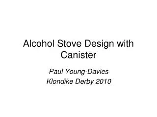 Alcohol Stove Design with Canister