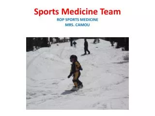 Sports Medicine Team ROP SPORTS MEDICINE MRS. CAMOU