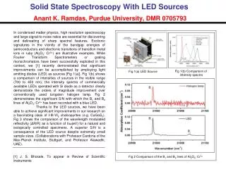 Solid State Spectroscopy With LED Sources Anant K. Ramdas, Purdue University, DMR 0705793