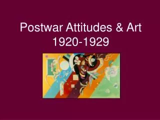 Postwar Attitudes &amp; Art 1920-1929