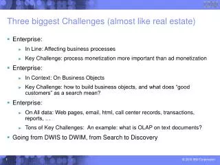 Three biggest Challenges (almost like real estate)