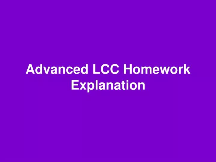 advanced lcc homework explanation