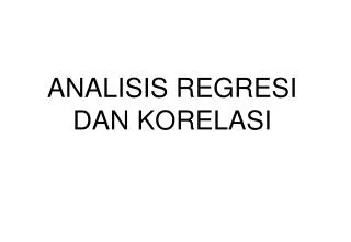 analisis regresi dan korelasi