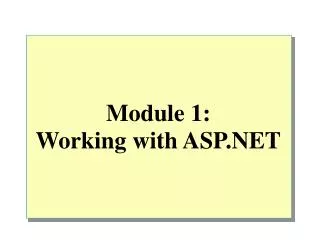 Module 1: Working with ASP.NET