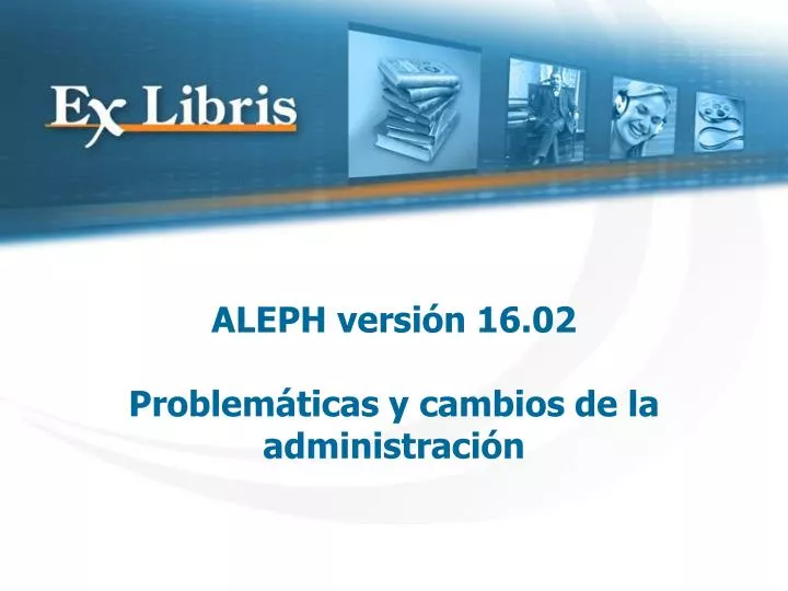 aleph versi n 16 02 problem ticas y cambios de la administraci n