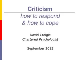 Criticism how to respond &amp; how to cope