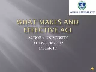 What Makes and effective aci